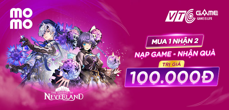 Ưu đãi từ VTC Game: Nạp game từ 100K nhận ngay giftcode trị giá 100K của game mới The Legend of Neverland
