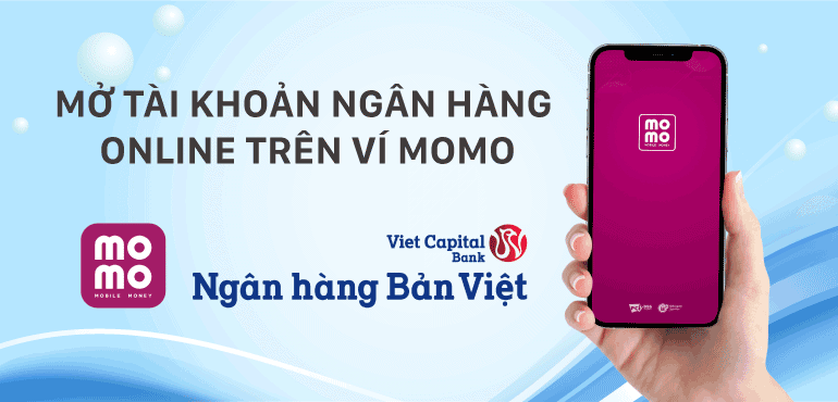 Hướng dẫn mở tài khoản ngân hàng Bản Việt online trên Ví MoMo
